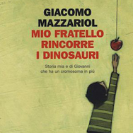 Libri: "Mio fratello rincorre i dinosauri" di Giacomo Mazzariol