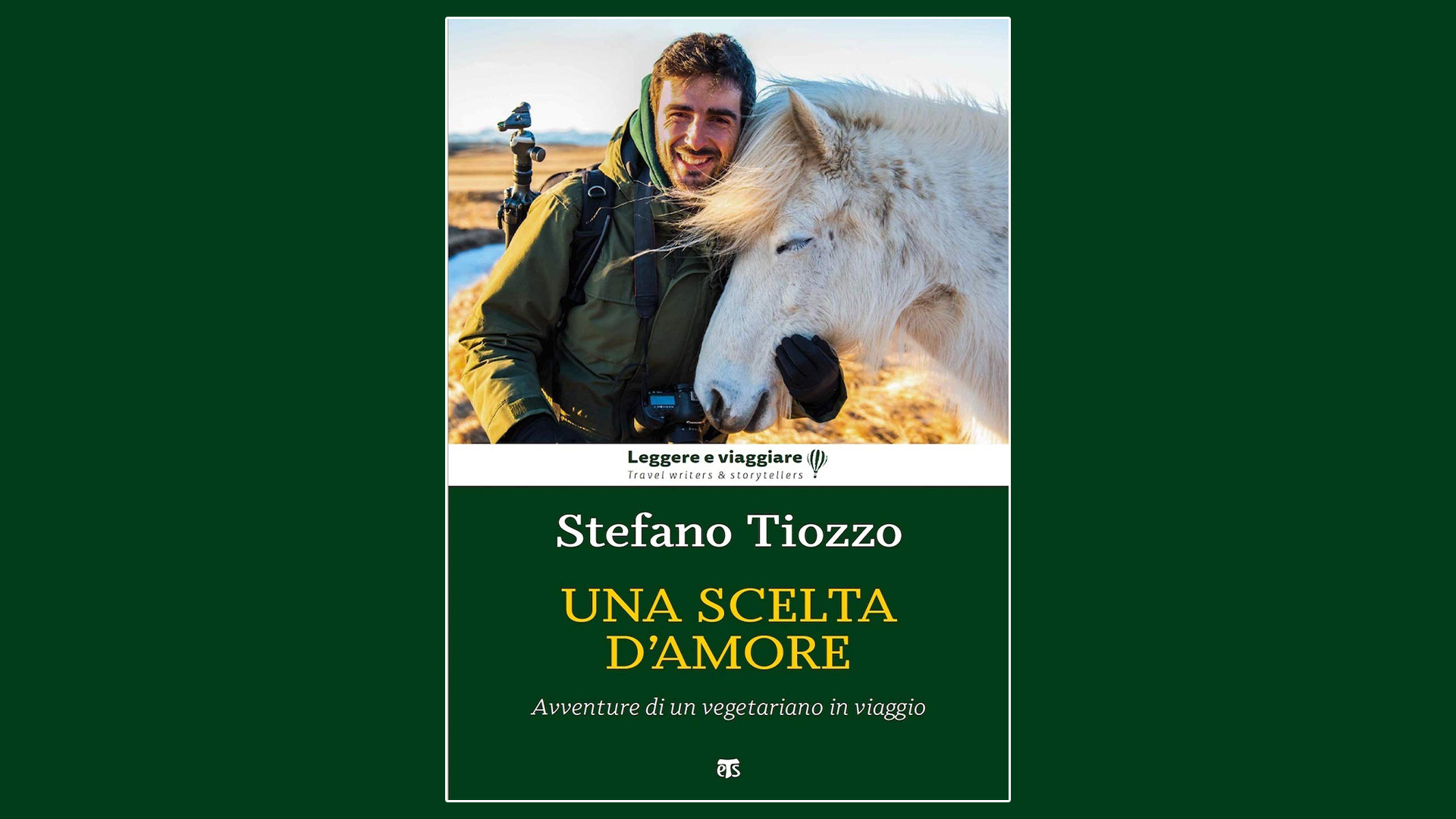 A come Ambiente <br> "Una scelta d'amore. Avventure di un vegetariano in viaggio" di Stefano Tiozzo